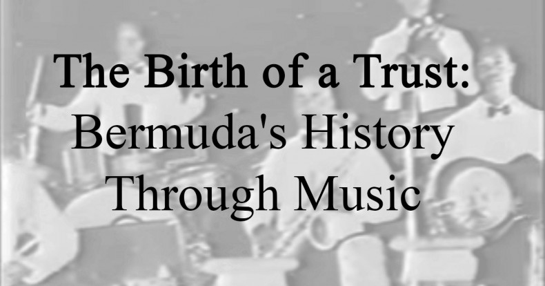 The Birth of a Trust: Bermuda's History Through Music Documentaryy